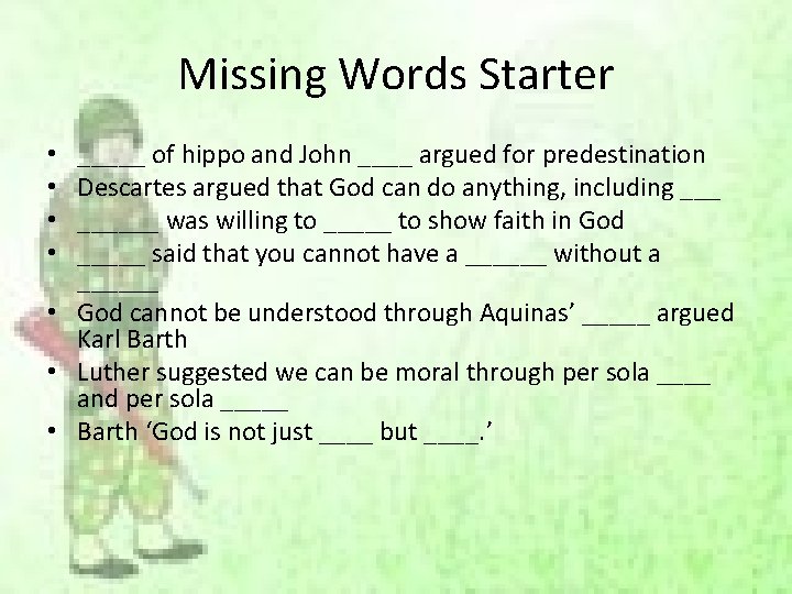 Missing Words Starter _____ of hippo and John ____ argued for predestination Descartes argued