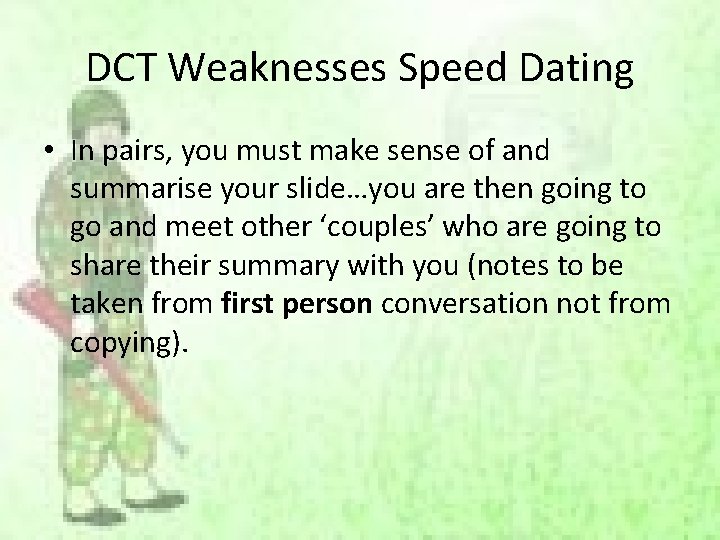 DCT Weaknesses Speed Dating • In pairs, you must make sense of and summarise