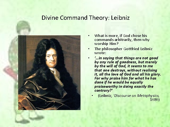 Divine Command Theory: Leibniz What is more, if God chose his commands arbitrarily, then