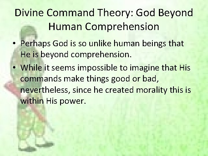 Divine Command Theory: God Beyond Human Comprehension • Perhaps God is so unlike human