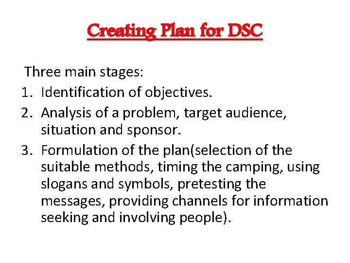 Creating Plan for DSC Three main stages: 1. Identification of objectives. 2. Analysis of