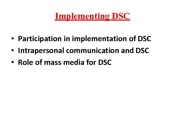 Implementing DSC • Participation in implementation of DSC • Intrapersonal communication and DSC •