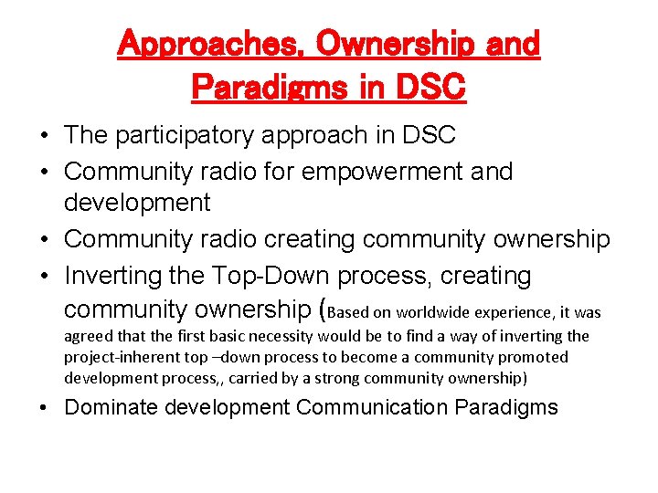 Approaches, Ownership and Paradigms in DSC • The participatory approach in DSC • Community