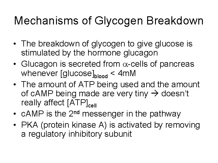 Mechanisms of Glycogen Breakdown • The breakdown of glycogen to give glucose is stimulated