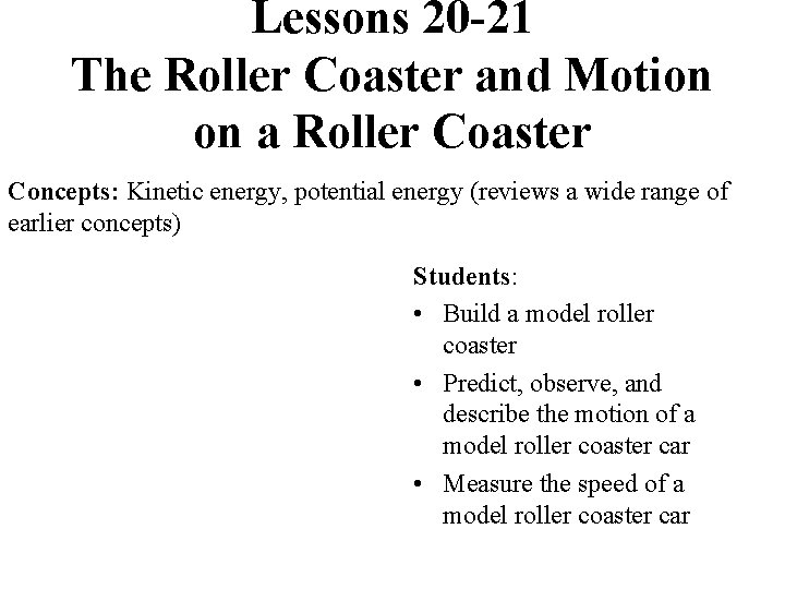 Lessons 20 -21 The Roller Coaster and Motion on a Roller Coaster Concepts: Kinetic