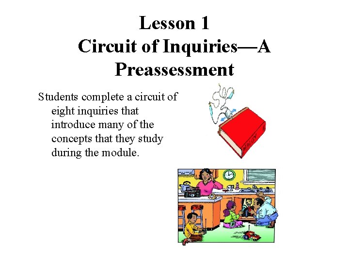 Lesson 1 Circuit of Inquiries—A Preassessment Students complete a circuit of eight inquiries that