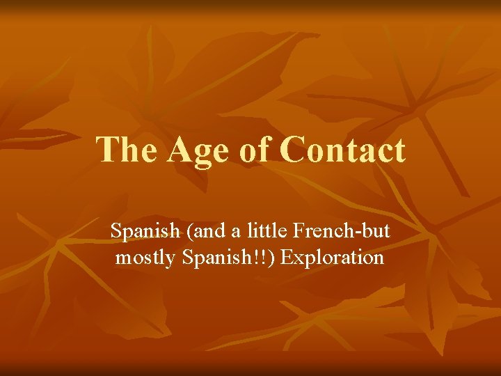 The Age of Contact Spanish and a little