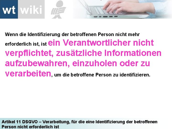 Wenn die Identifizierung der betroffenen Person nicht mehr ein Verantwortlicher nicht verpflichtet, zusätzliche Informationen