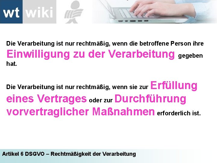 Die Verarbeitung ist nur rechtmäßig, wenn die betroffene Person ihre Einwilligung zu der Verarbeitung