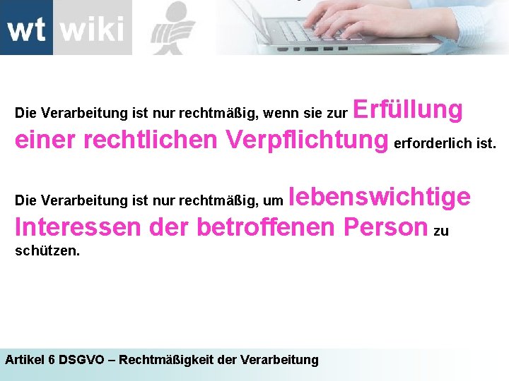 Erfüllung einer rechtlichen Verpflichtung erforderlich ist. Die Verarbeitung ist nur rechtmäßig, wenn sie zur