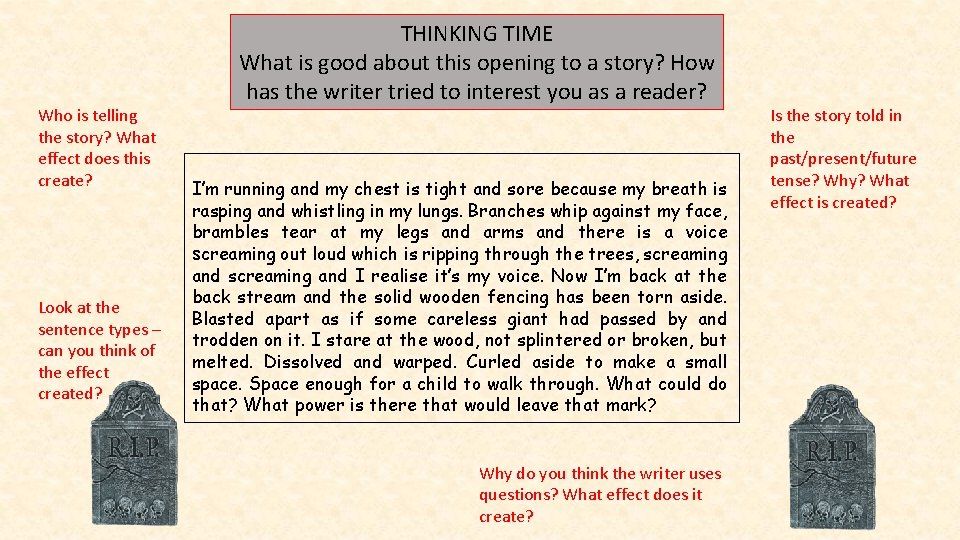 Who is telling the story? What effect does this create? Look at the sentence