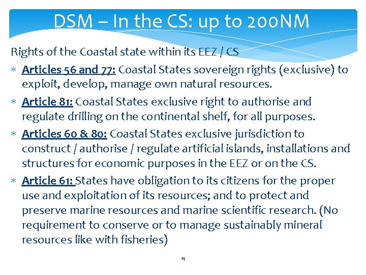 DSM – In the CS: up to 200 NM Rights of the Coastal state