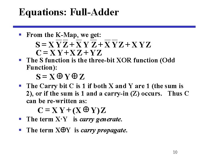 Equations: Full-Adder § From the K-Map, we get: S = XYZ+ XYZ C =