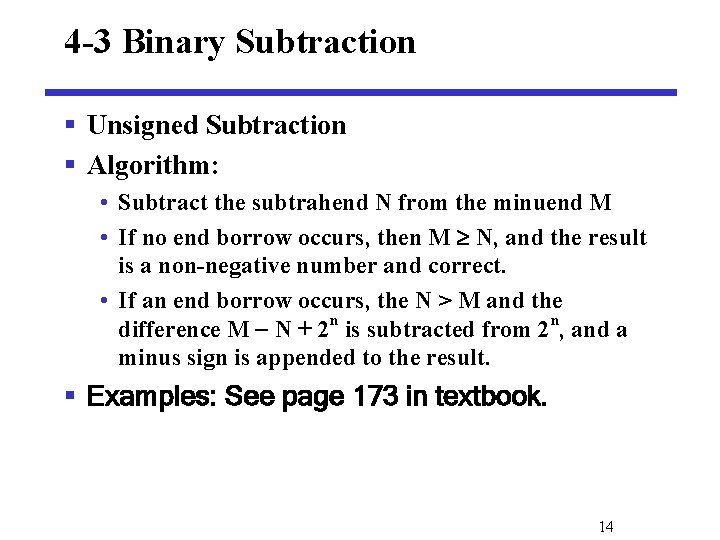 4 -3 Binary Subtraction § Unsigned Subtraction § Algorithm: • Subtract the subtrahend N