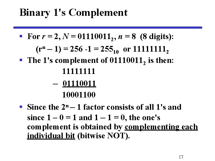 Binary 1's Complement § For r = 2, N = 011100112, n = 8