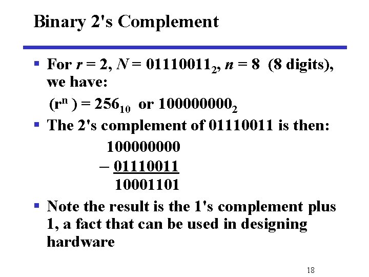 Binary 2's Complement § For r = 2, N = 011100112, n = 8