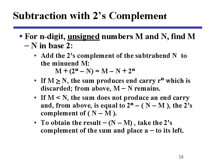 Subtraction with 2’s Complement § For n-digit, unsigned numbers M and N, find M