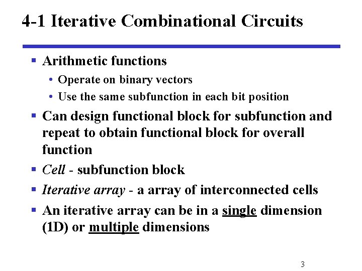 4 -1 Iterative Combinational Circuits § Arithmetic functions • Operate on binary vectors •