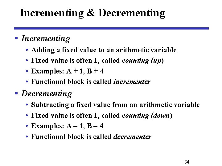 Incrementing & Decrementing § Incrementing • • Adding a fixed value to an arithmetic