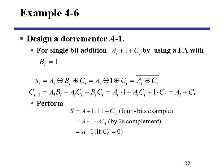 Example 4 -6 § Design a decrementer A-1. • For single bit addition by