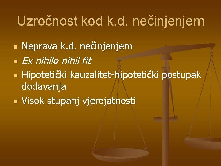 Uzročnost kod k. d. nečinjenjem n Neprava k. d. nečinjenjem n Ex nihilo nihil