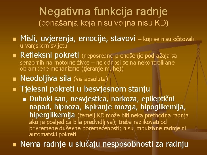 Negativna funkcija radnje (ponašanja koja nisu voljna nisu KD) n Misli, uvjerenja, emocije, stavovi