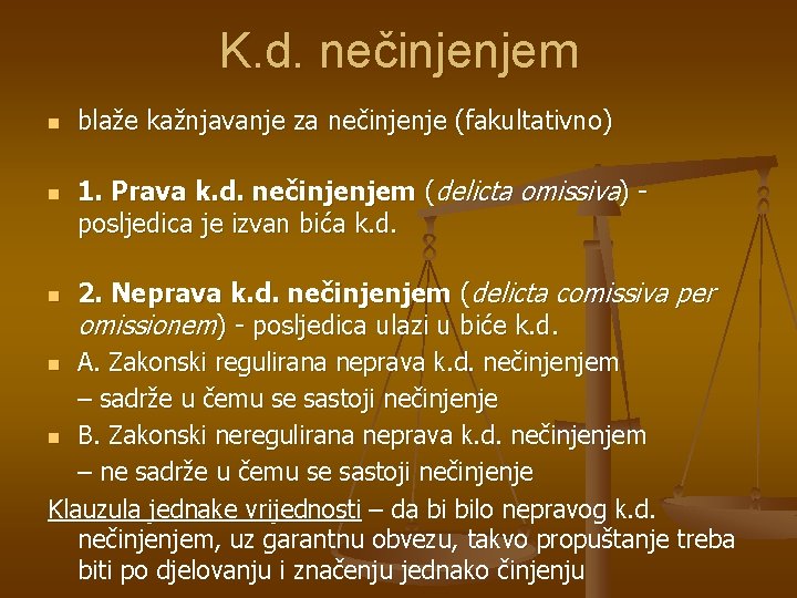 K. d. nečinjenjem n n blaže kažnjavanje za nečinjenje (fakultativno) 1. Prava k. d.