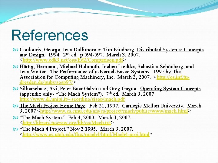 References Coulouris, George, Jean Dollimore & Tim Kindberg. Distributed Systems: Concepts and Design. 1994.