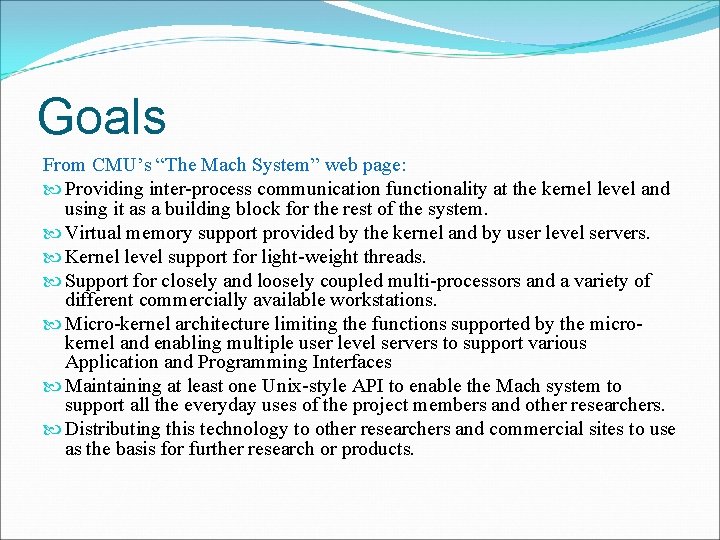 Goals From CMU’s “The Mach System” web page: Providing inter-process communication functionality at the