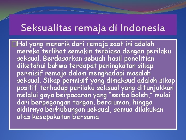 Seksualitas remaja di Indonesia �Hal yang menarik dari remaja saat ini adalah mereka terlihat