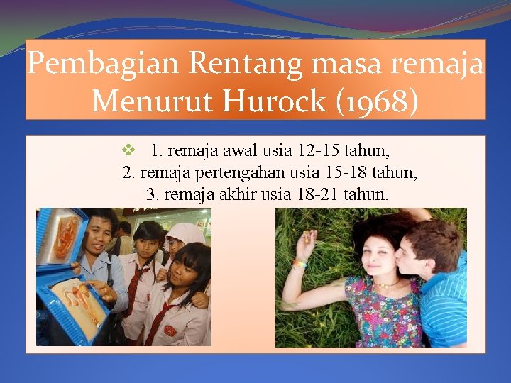 Pembagian Rentang masa remaja Menurut Hurock (1968) v 1. remaja awal usia 12 -15