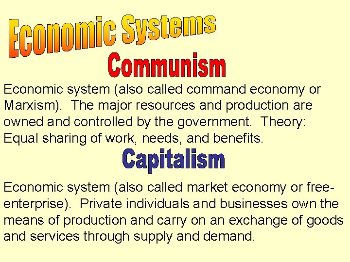 Economic system (also called command economy or Marxism). The major resources and production are