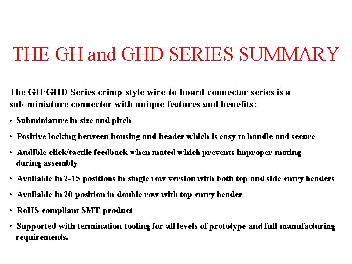 THE GH and GHD SERIES SUMMARY The GH/GHD Series crimp style wire-to-board connector series