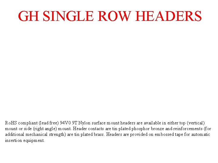 GH SINGLE ROW HEADERS Ro. HS compliant (lead free) 94 V 0 9 T