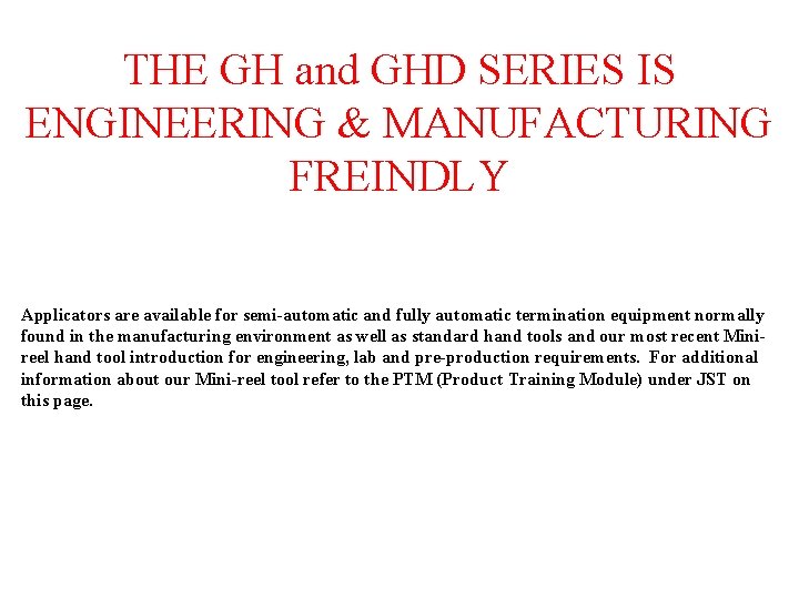 THE GH and GHD SERIES IS ENGINEERING & MANUFACTURING FREINDLY Applicators are available for