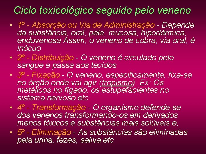 Ciclo toxicológico seguido pelo veneno • 1º - Absorção ou Via de Administração - Ciclo toxicológico seguido pelo veneno • 1º - Absorção ou Via de Administração -