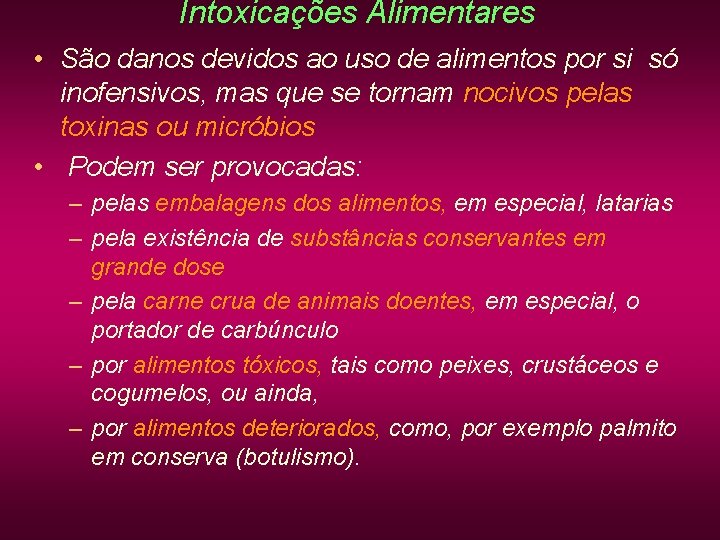 Intoxicações Alimentares • São danos devidos ao uso de alimentos por si só inofensivos, Intoxicações Alimentares • São danos devidos ao uso de alimentos por si só inofensivos,