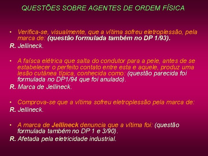 QUESTÕES SOBRE AGENTES DE ORDEM FÍSICA • Verifica-se, visualmente, que a vítima sofreu eletroplessão, QUESTÕES SOBRE AGENTES DE ORDEM FÍSICA • Verifica-se, visualmente, que a vítima sofreu eletroplessão,