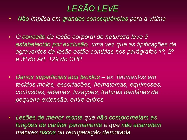 LESÃO LEVE • Não implica em grandes conseqüências para a vítima • O conceito LESÃO LEVE • Não implica em grandes conseqüências para a vítima • O conceito