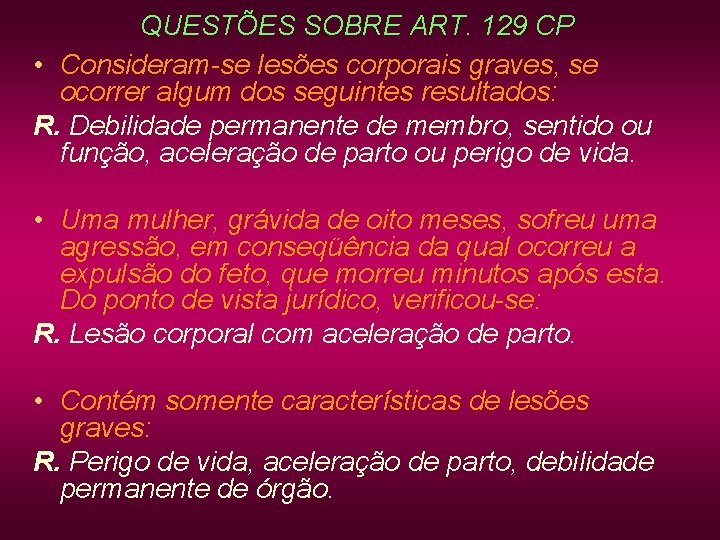 QUESTÕES SOBRE ART. 129 CP • Consideram-se lesões corporais graves, se ocorrer algum dos QUESTÕES SOBRE ART. 129 CP • Consideram-se lesões corporais graves, se ocorrer algum dos