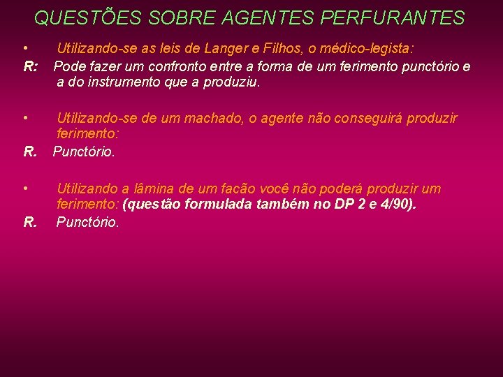 QUESTÕES SOBRE AGENTES PERFURANTES • R: Utilizando-se as leis de Langer e Filhos, o QUESTÕES SOBRE AGENTES PERFURANTES • R: Utilizando-se as leis de Langer e Filhos, o