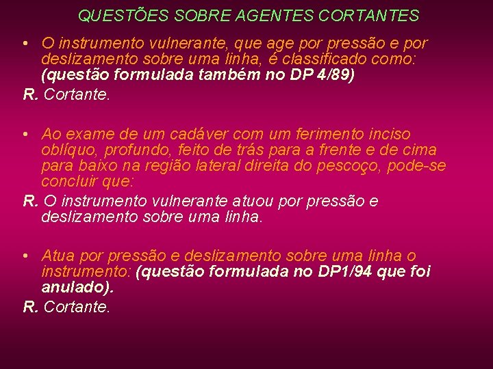 QUESTÕES SOBRE AGENTES CORTANTES • O instrumento vulnerante, que age por pressão e por QUESTÕES SOBRE AGENTES CORTANTES • O instrumento vulnerante, que age por pressão e por