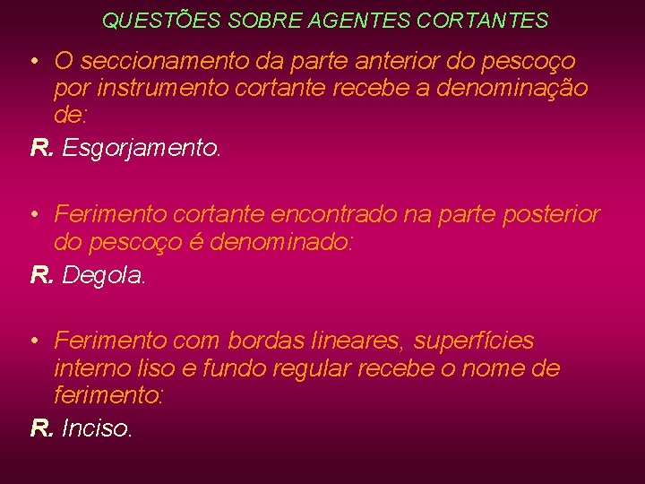 QUESTÕES SOBRE AGENTES CORTANTES • O seccionamento da parte anterior do pescoço por instrumento QUESTÕES SOBRE AGENTES CORTANTES • O seccionamento da parte anterior do pescoço por instrumento