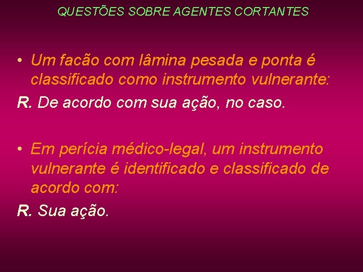 QUESTÕES SOBRE AGENTES CORTANTES • Um facão com lâmina pesada e ponta é classificado QUESTÕES SOBRE AGENTES CORTANTES • Um facão com lâmina pesada e ponta é classificado