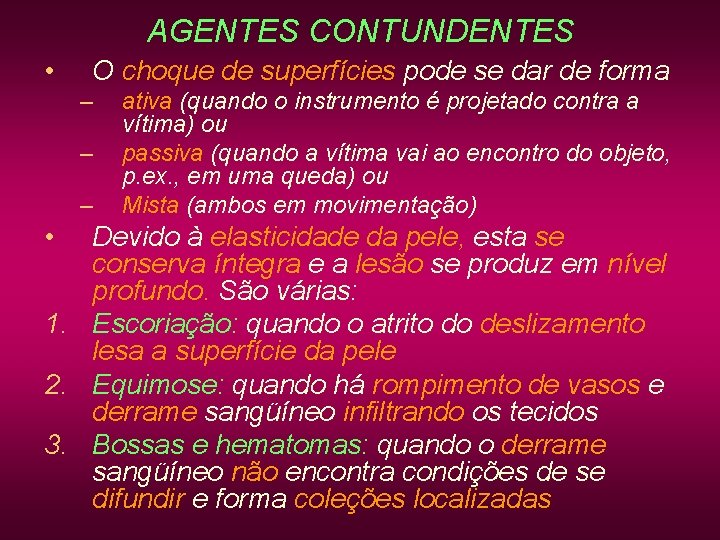 AGENTES CONTUNDENTES • O choque de superfícies pode se dar de forma – – AGENTES CONTUNDENTES • O choque de superfícies pode se dar de forma – –
