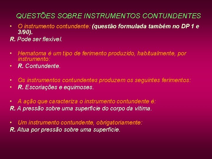 QUESTÕES SOBRE INSTRUMENTOS CONTUNDENTES • O instrumento contundente: (questão formulada também no DP 1 QUESTÕES SOBRE INSTRUMENTOS CONTUNDENTES • O instrumento contundente: (questão formulada também no DP 1