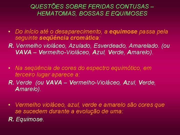 QUESTÕES SOBRE FERIDAS CONTUSAS – HEMATOMAS, BOSSAS E EQUIMOSES • Do início até o QUESTÕES SOBRE FERIDAS CONTUSAS – HEMATOMAS, BOSSAS E EQUIMOSES • Do início até o