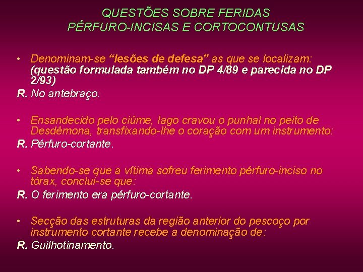 QUESTÕES SOBRE FERIDAS PÉRFURO-INCISAS E CORTOCONTUSAS • Denominam-se “lesões de defesa” as que se QUESTÕES SOBRE FERIDAS PÉRFURO-INCISAS E CORTOCONTUSAS • Denominam-se “lesões de defesa” as que se