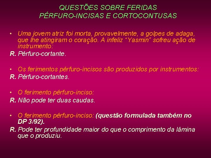 QUESTÕES SOBRE FERIDAS PÉRFURO-INCISAS E CORTOCONTUSAS • Uma jovem atriz foi morta, provavelmente, a QUESTÕES SOBRE FERIDAS PÉRFURO-INCISAS E CORTOCONTUSAS • Uma jovem atriz foi morta, provavelmente, a