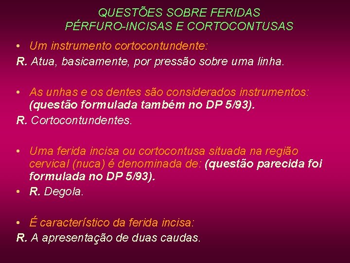QUESTÕES SOBRE FERIDAS PÉRFURO-INCISAS E CORTOCONTUSAS • Um instrumento cortocontundente: R. Atua, basicamente, por QUESTÕES SOBRE FERIDAS PÉRFURO-INCISAS E CORTOCONTUSAS • Um instrumento cortocontundente: R. Atua, basicamente, por
